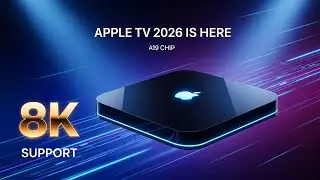 5 вещей, которые вам нужно знать о чипе A19 Apple TV 2026 и играх в разрешении 8K.
