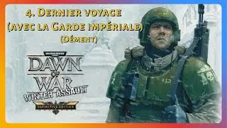 Dawn of War Definitive Edition - Winter Assault Ordre 4. Dernier voyage (avec la Garde, en Dément)