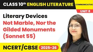 Literary Devices - Not Marble, Nor the Gilded Monuments (Sonnet 55) | Class 10 English Chapter 8