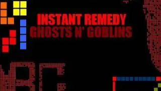 Instant Remedy - Ghosts'n'Goblins [BGG!]