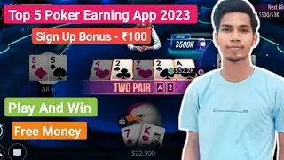 Top 5 Poker Earning App || Free Sign Up Bonus Of ₹100 || Play More And Win More || Poker Real Money