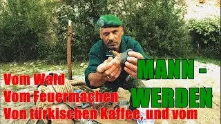 BUSHCRAFT - Von Mann zu Mann beim türkischen Kaffee.