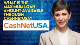 What is the maximum loan amount available through CashNetUSA?