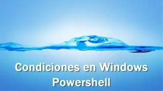 8- Condiciones en Windows Powershell
