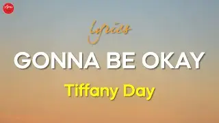 Tiffany Day // Gonna Be Okay (Lyric Video)