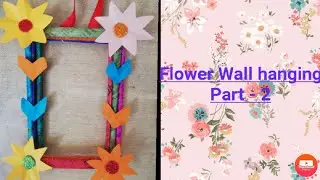 Flower Wall hanging #part-2 #Waste material #Magic World #Craft