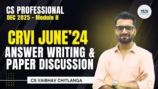 CS Professional Mod 2 | CRVI Answer Writing | June 24 Paper Discussion | Dec 25|CSVaibhav Chitlangia