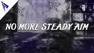 NO MORE STEADY AIM - 5 Man