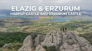 Episode 11: Elazig and Erzurum. Harput Castle, ice cave and turkish food