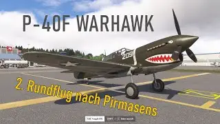 MSFS2024 | P40-F WARHAWK | 2. Rundflug nach Pirmasens