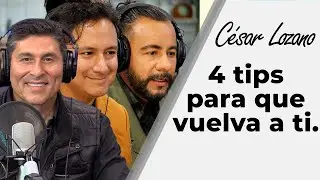 4 cosas que debes hacer para que tu ex regrese | Entrevista con los hermanos Pancardo | César Lozano