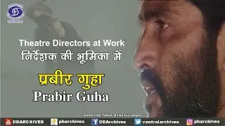 Probir Guha | Director & Playwright | Theatre Directors At Work