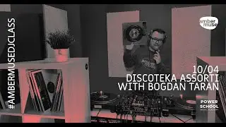 Discoteka Assorti with Bogdan Taran @ Amber Muse DJ Class / Apr 2021