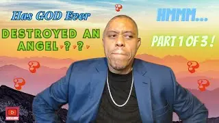 Has GOD ever Killed an Angel? Part 1 of 3.