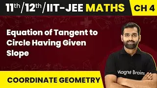 Equation of Tangent to Circle Having Given Slope - Circle | Class 11/12/IIT-JEE Maths Ch 4 | 2024-25