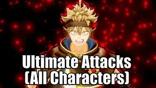 BLACK CLOVER: QUARTET KNIGHTS - All Ultimate Attacks Showcase | All Characters