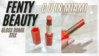 Fenty Gloss Bomb Stix in C U in Miami 💋 High Shine Swatch & Review