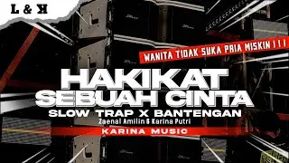 DJ HAKIKAT SEBUAH CINTA VIRAL TIKTOK - SLOW TRAP X BANTENGAN [ KARINA MUSIC ]