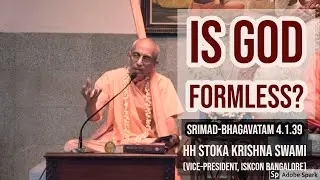 Is God Formless? |  HH Stoka Krishna Swami | SB 4.1.39 | 2019-05-31 |