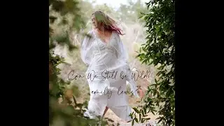 Can We Still Be Wild ? (Official Video - Emily Lewis)