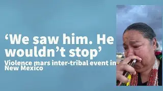 'He wouldn't stop': Navajo delegate with eyewitness account at inter-tribal event #NewMexico #Gallup