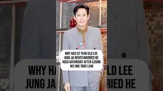 Why hasn't Lee Jung-jae, 52, gotten married yet?#celebrities&nbsp;#hollywood&nbsp;#viral&nbsp;#viralvideo