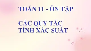Toán 11 -  Các quy tắc tính Xác suất