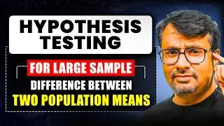 Testing of Hypothesis for Large Sample | Difference Two Population Mean | By GP Sir