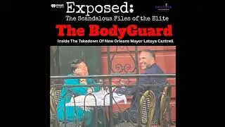 The Bodyguard: Indictment of New Orleans Mayor Latoya Cantrell