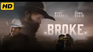 Broke (2025) | Wyatt Russell, Dennis Quaid, Auden Thornton, Mary McDonnell | Review & Facts |