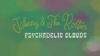 Johnny & The Rotten - Psychedelic Clouds (Official Video)