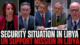 UNSC debates Security Situation In Libya | UN Support Mission In Libya