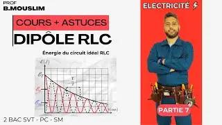 Cours + Astuce - RLC libre - Partie 07 - L&rsquo;&eacute;nergie dans le circuit RLC - 2 Bac BIOF - Prof B Mouslim