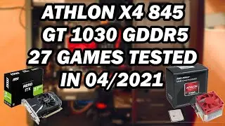 AMD Athlon X4 845 \ GT 1030 GDDR5 \ 27 GAMES TESTED IN 04/2021 (8GB RAM)