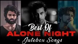 Alone Night Song | Sad Song | Mood off | Sad Song Mashup | Night Sad Song | Best Sad Song | Love Sad