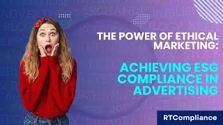 The Power of Ethical Marketing: Achieving ESG Compliance in Advertising