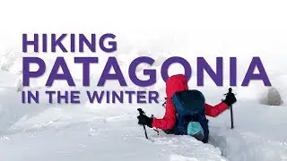 Hiking Patagonia in the Winter | Local Adventurer