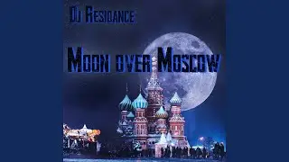Moon Over Moscow (DJ ResiDance Mix 2022)