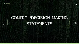 Control and Decision-Making Statements in C Programming