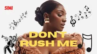 Simi - Don't Rush Me (Lyrics video)
