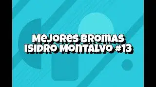 Recopilacion Mejores Bromas Isidro Montalvo - #013
