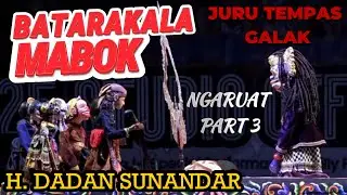 BATARAKALA DICEKOK ARAK SAMPE KA MABOK - WAYANG GOLEK RUATAN PGH3 H. DADAN SUNANDAR SUNARYA