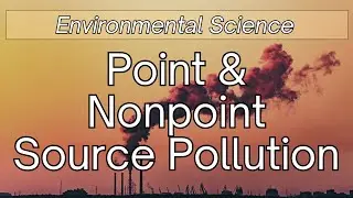 Point & Nonpoint Source Pollution