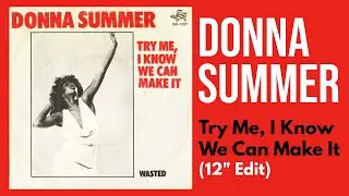 Donna Summer - Try Me, I Know We Can Make It (12