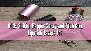 Odds Shifter Pepper Spray and Stun Gun: Lipstick Tazers for Women Review