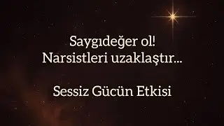 Saygıdeğer Ol, Narsistleri Uzaklaştır: Sessiz Gücün Etkisi