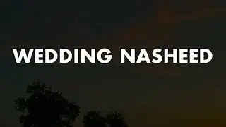 Beautiful Wedding Nasheed 🌿 | No Music | Peaceful & Heartwarming 💖✨