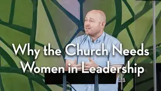 Why the Church Needs Women in Leadership | Romans 16:1-7 | Slim Thompson