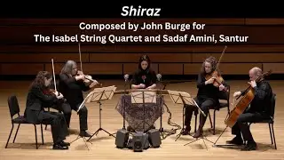 Shiraz by John Burge for Santur and String Quartet