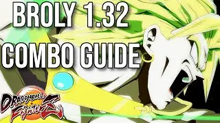 Broly (DBZ) 1.32 Combo Guide (ブロリー) - Dragon Ball FighterZ